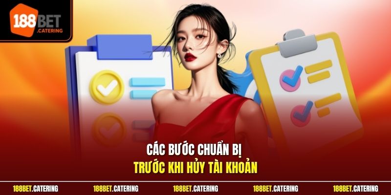 Các bước chuẩn bị trước khi hủy tài khoản