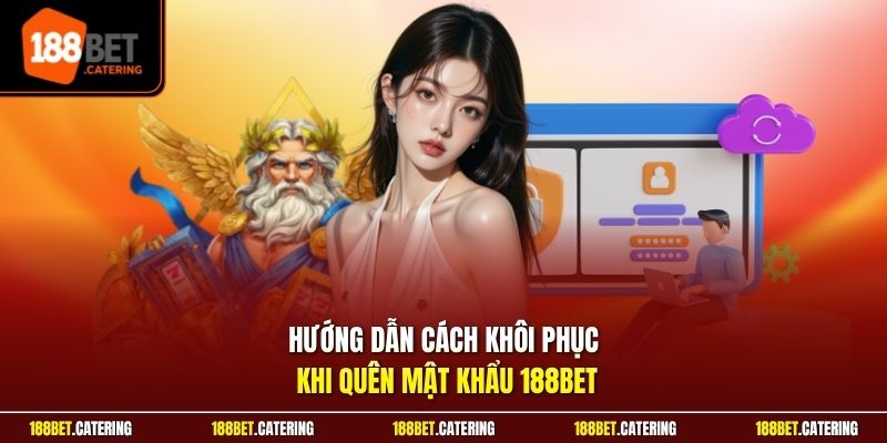 Hướng dẫn cách khôi phục khi quên mật khẩu 188BET