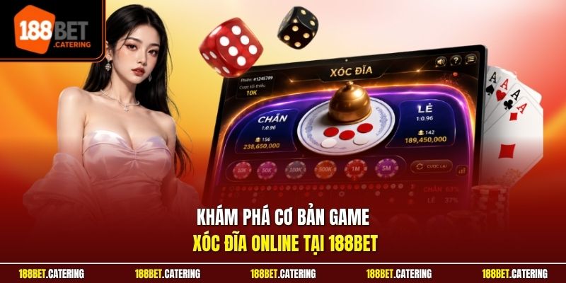 Khám phá cơ bản game Xóc Đĩa online tại 188BET