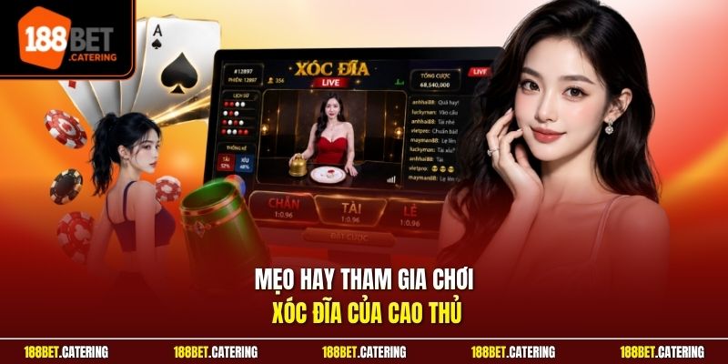 Mẹo hay tham gia chơi Xóc Đĩa của cao thủ
