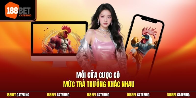 Mỗi cửa cược có mức trả thưởng khác nhau