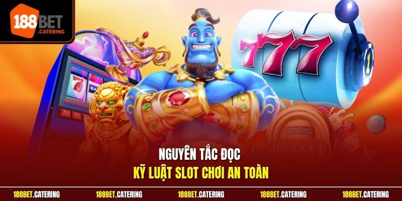 Nguyên tắc đọc kỹ luật slot chơi an toàn