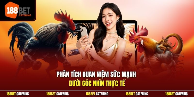 Phân tích quan niệm sức mạnh dưới góc nhìn thực tế
