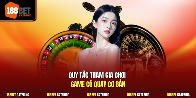 Quy tắc tham gia chơi game cò quay cơ bản