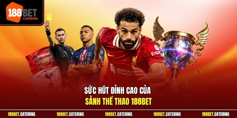 Sức hút đỉnh cao của sảnh thể thao 188BET
